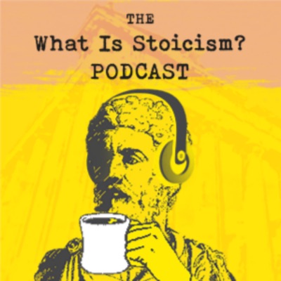 The What Is Stoicism? Podcast The What Is Stoicism? Podcast