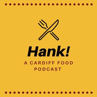 Hank! A Cardiff Food Podcast
