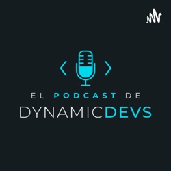Episodio 101 - Un Nuevo Capítulo en Dynamic Devs con Jonathan González y Jesús Rodríguez