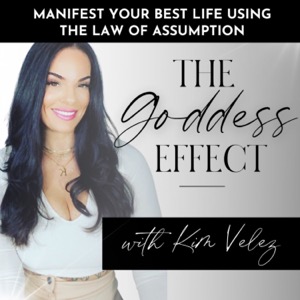 The Goddess Effect Podcast With Kim Velez