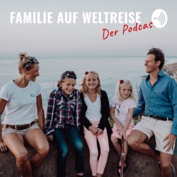Familie auf Weltreise -Der Podcast