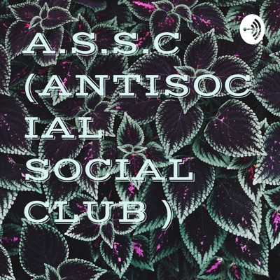 A.S.S.C  (ANTISOCIAL SOCIAL CLUB )