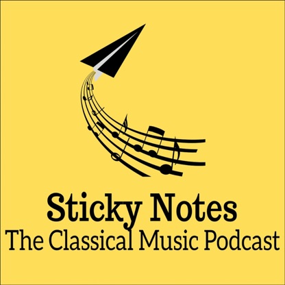 Sticky Notes: The Classical Music Podcast