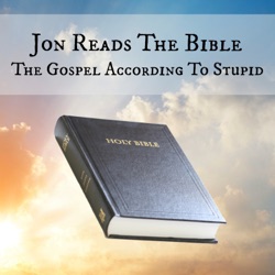 Jon Reads the Bible: Gospel According to Stupid