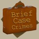 Brief Case Crimes