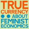 True Currency: About Feminist Economics - The Alternative School of Economics & Gasworks