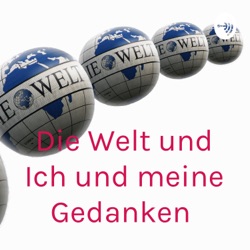 Die Welt und Ich und meine Gedanken 