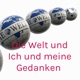 Die Welt und Ich und meine Gedanken 