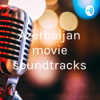 Azerbaijan movie soundtracks - Azerbaijan Soundtrack