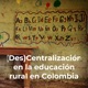 (Des)Centralización en la educación rural en Colombia