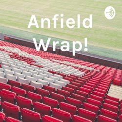 Anfield Wrap!