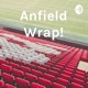 Anfield Wrap!