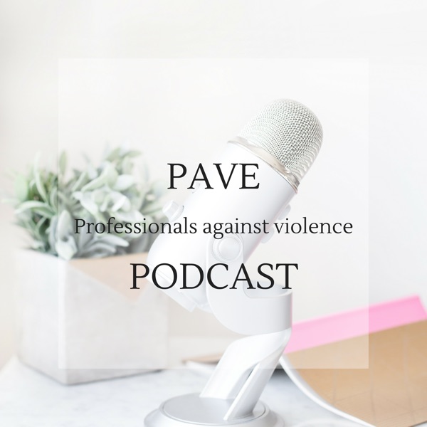 PAVE: Professionals Against Violence Podcast