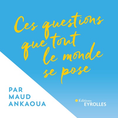 Ces questions que tout le monde se pose:Maud Ankaoua