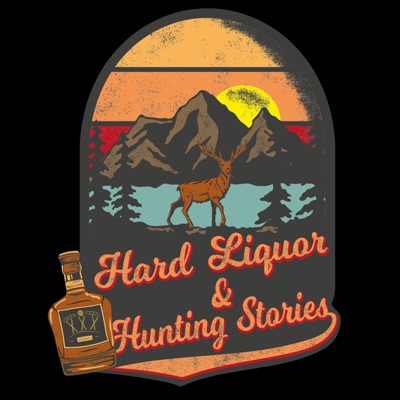 Hard Liquor and Hunting Stories
