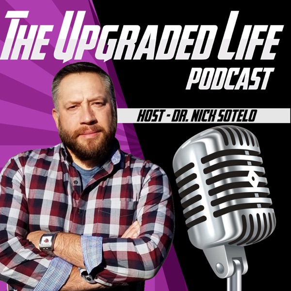 The Upgraded Life - Dr. Nick Sotelo cover art