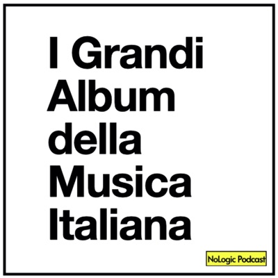 I Grandi Album Della Musica Italiana:NoLogic Podcast