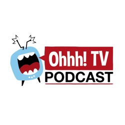 Ohhh! TV Podcast