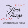 The Finer Things - Tristan and Rosemary