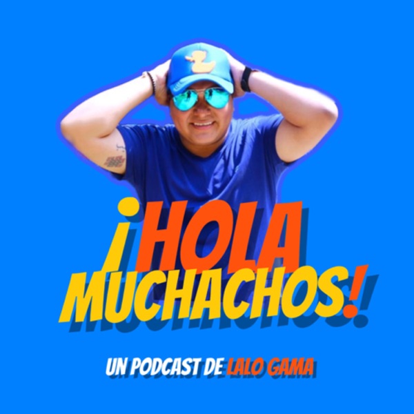 ¡Hola Muchachos!