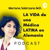 La vida de una Médica latina en Alemania por Mariana Solórzano M.D.