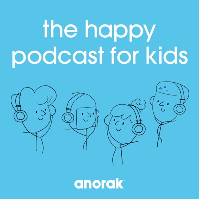 Anorak: The Happy Podcast For Kids