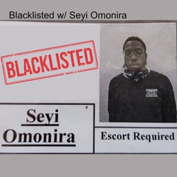 Blacklisted w/ Seyi Omonira