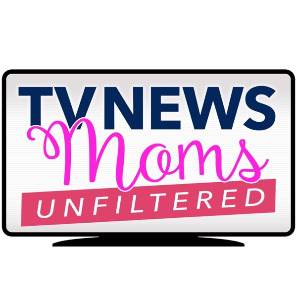 TV News Moms: Unfiltered