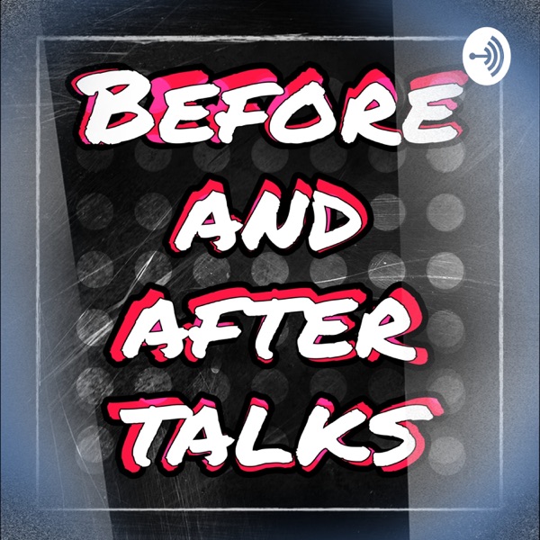 Before and After Talks