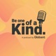 Be One of a Kind