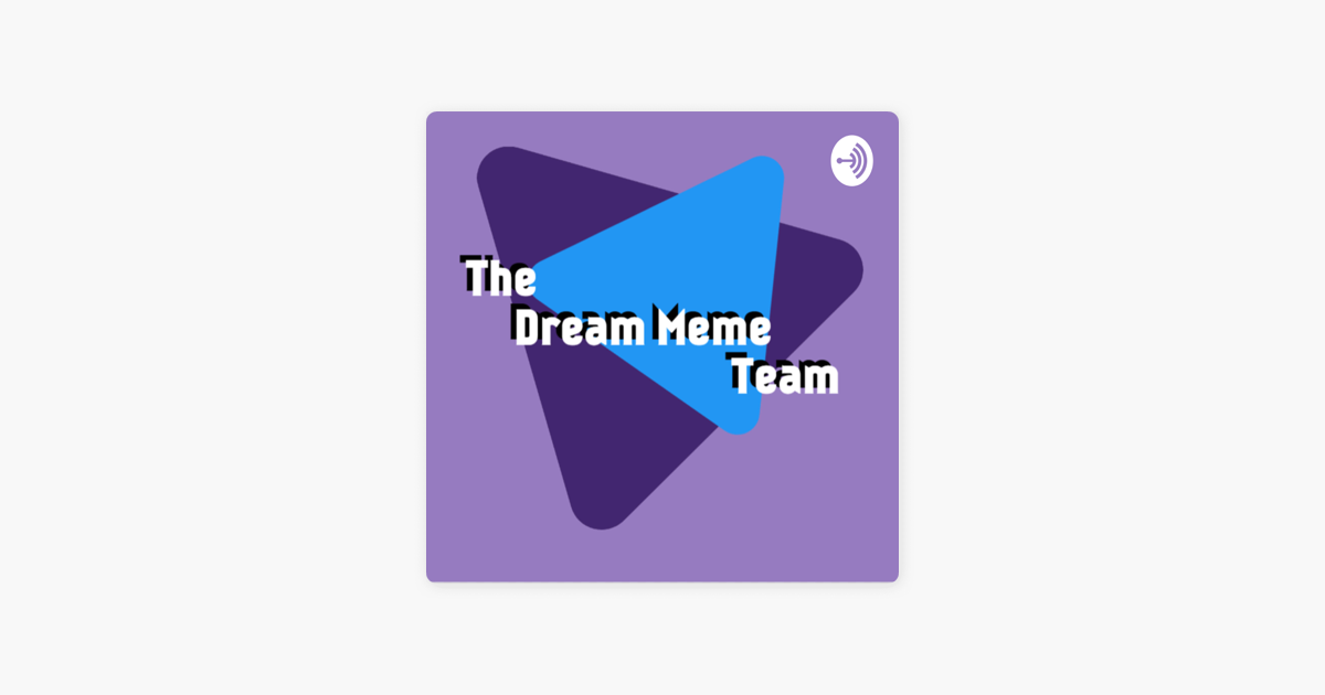 ‎The Dream Meme Team on Apple Podcasts