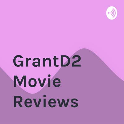 GrantD2 Movie Reviews