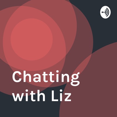 Chatting with Liz