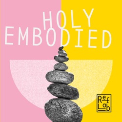 Holy Embodied: ein RefLab-Podcast