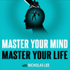 Master Your Mind Master Your Life | With Nicholas Lee - Nicholas Lee