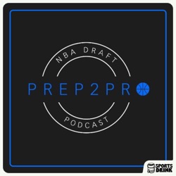 Prep2Pro NBA Draft Podcast