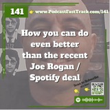 How you can do even better than the recent Joe Rogan / Spotify deal