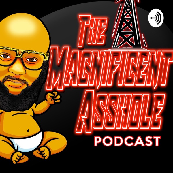 The Macnificent Asshole Podcast 