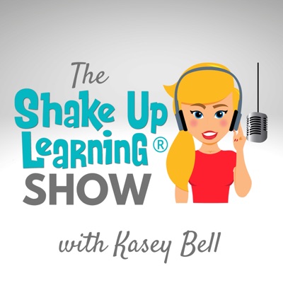 The Shake Up Learning Show with Kasey Bell