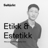 Etikk og estetikk - Subjekt