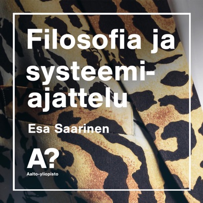Esa Saarinen: Filosofia ja systeemiajattelu Esa Saarinen: Filosofia ja systeemiajattelu