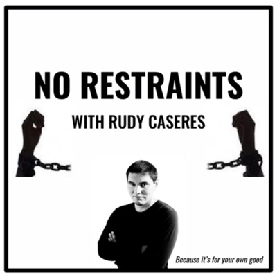 No Restraints with Rudy Caseres