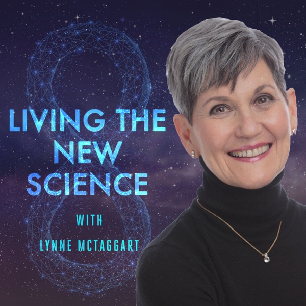 Living The New Science with Lynne McTaggart