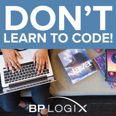 Don't Learn to Code!