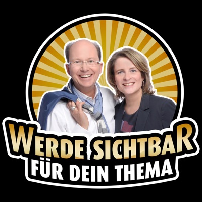 Werde Sichtbar für Dein Thema - Der Podcast für Berater, Dienstleister und Unternehmer