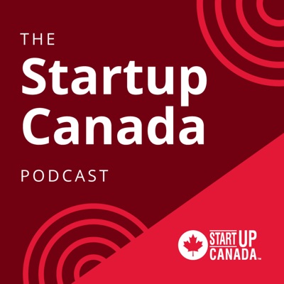 Startup Canada Podcast Startup Canada Podcast