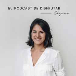 El podcast de Disfrutar Vegano