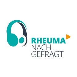 Rheuma nachgefragt - Der Podcast aus der Praxis für die Praxis