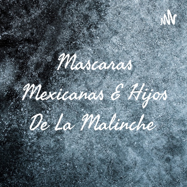 Mascaras Mexicanas E Hijos De La Malinche 