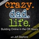 Crazy Dad Life - Building Online in the Off Hours Entrepreneur | Social Media | Online Business | Parenting | Productivity